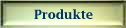 Produkte